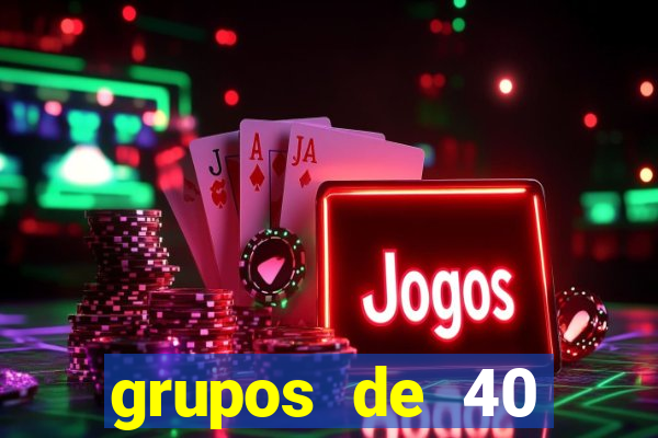 grupos de 40 dezenas da quina